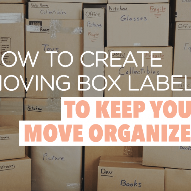 How to Create Moving Box Labels to Keep Your Move Organized