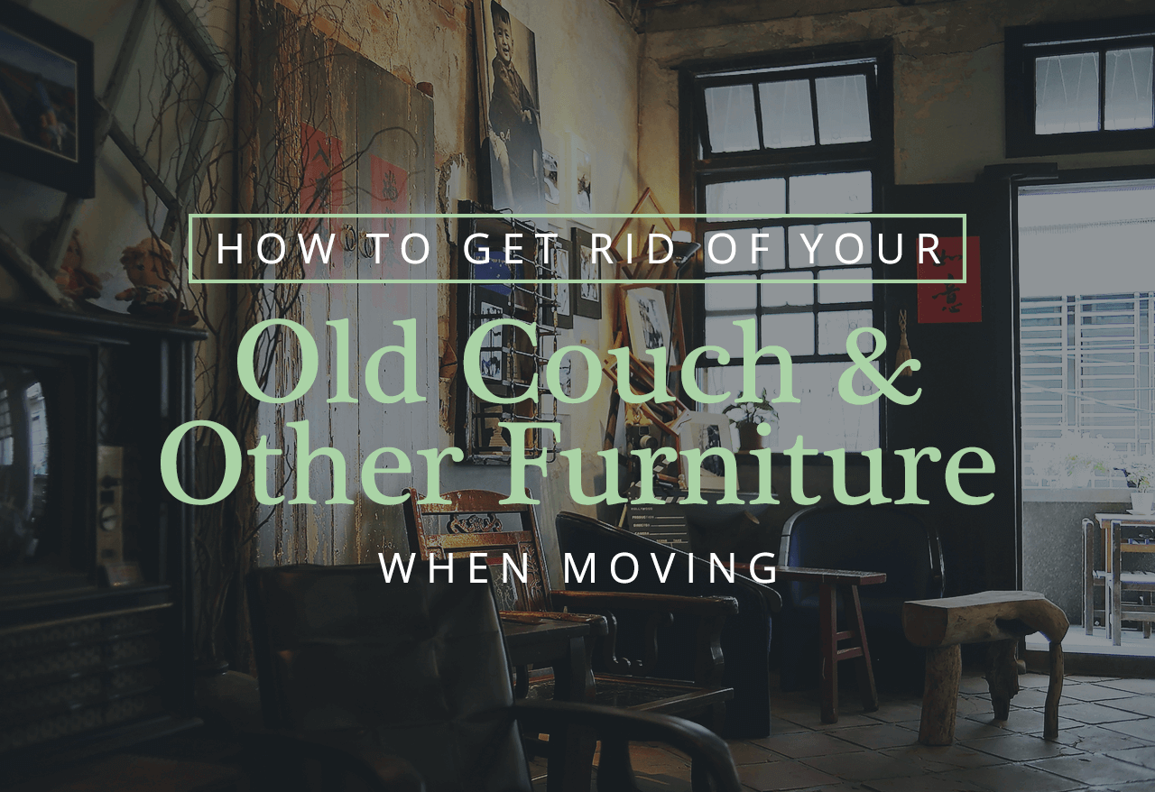 How To Get Rid Of Your Old Couch And Other Furniture When Moving